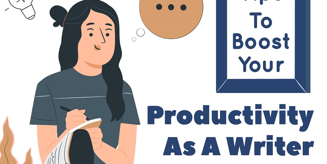 Tips To Boost Your Productivity As A Writer